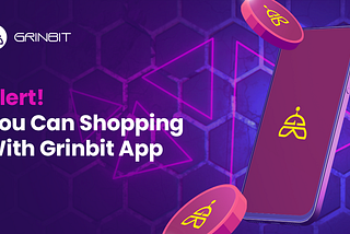 Alert! You Can Shopping With Grinbit App