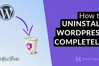 How to Uninstall WordPress Completely