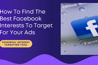 How To Find The Best Facebook Interests To Target For Your Ads