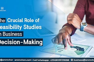 The Crucial Role of Feasibility Studies in Business Decision-Making