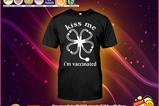 HOT Kiss me i’m vaccinated shirt