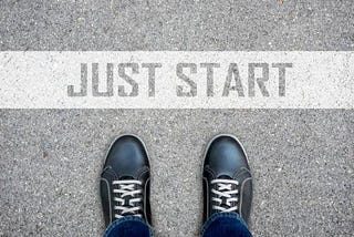 Just Start