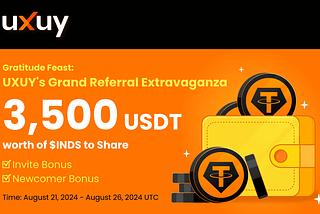 Gratitude Feast: UXUY’s Grand Referral Extravaganza — Share $3,500 USDT Worth of $inds Rewards!