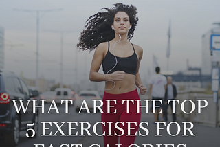 What are the top 5 exercises for fast calories burn and fat loss?