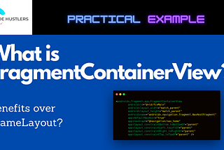 What is FragmentContainerView? Its benefits over FrameLayout.