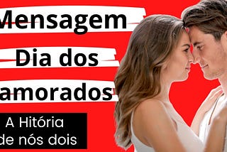 Mensagem para o dia dos namorados 2021