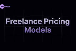 8 Best Pricing Models for your freelance projects