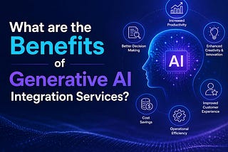Key Advantages of Generative AI Integration Services