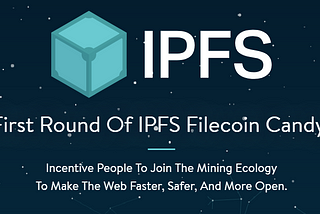 The First Round Of IPFS Filecoin Candy Plan-Incentive More People To Join The Mining Ecology —…
