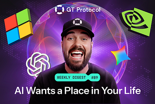 GT Protocol AI Digest №89: AI Wants a Place in Your Life