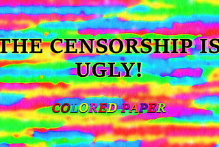 THE CENSORSHIP IS UGLY!
