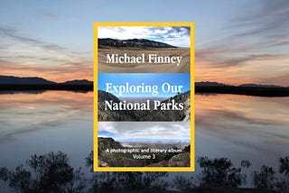 Exploring Our National Parks Volume 3 Now Available on Amazon