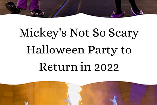 Mickey’s Not So Scary Halloween Party to Return in 2022