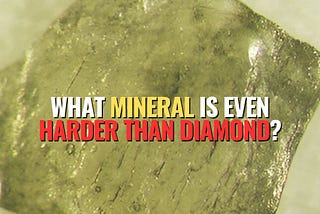 What Mineral is Even Harder Than Diamond?