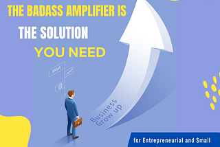 Boost Your Business Success with The Badass Amplifier