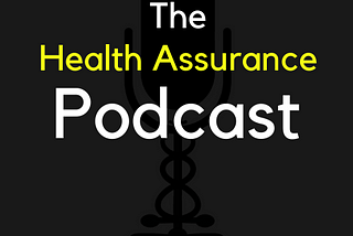 Introducing The Health Assurance Podcast