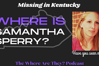 The Mysterious Disappearance of Samantha Rose Sperry