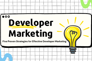 Five Proven Strategies for Effective Developer Marketing