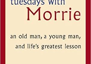 3 life lessons from Tuesday With Morrie