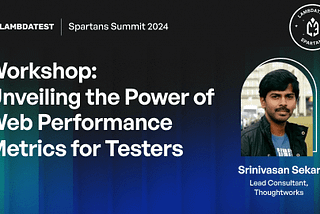 Workshop: Unveiling the Power of Web Performance Metrics for Testers [Spartans Summit 2024]