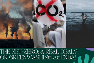 The NET-ZERO: a Real deal? or greenwashing agenda!