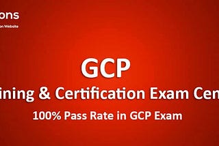 GCP TRAINING & CERTIFICATION EXAM CENTER