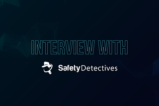 Interview by Safety Detectives