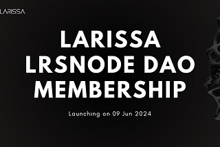 Larissa LRSNode DAO Membership