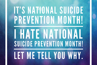 I Hate National Suicide Prevention Month