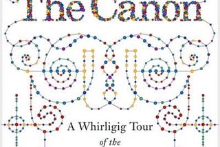 The Canon: A Whirligig Tour of the Beautiful Basics of Science — A Review