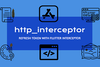 Flutter HTTP Interceptor for Refresh Token with http_interceptor