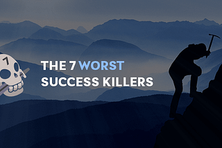 The 7 worst success killers