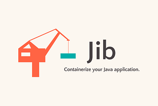 JIB — A Powerful Docker image builder