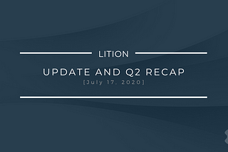 Lition Update and Q2 Recap — July 2020