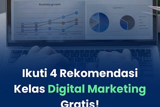 Ikuti 4 Rekomendasi Kelas Digital Marketing Gratis!
