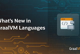 What’s New in GraalVM Languages