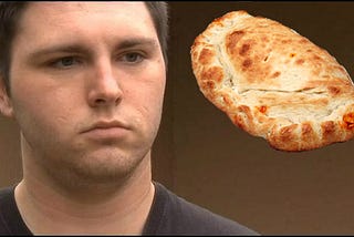 Man’s Only Dream Left Is Being Buried in Giant Calzone