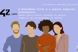 42 Lisboa: a Sociedade Civil e o Ensino Superior alternativo