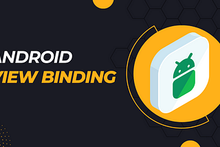 Simplify Android UI Development with View Binding: A Step-by-Step Guide