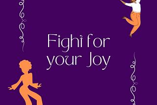 Fight for your Joy