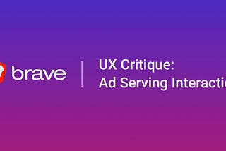Brave Browser UX Critique: Ad Serving Interaction