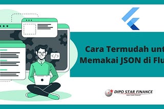 Cara Termudah untuk Memakai JSON di Flutter