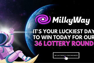 MilkyWay’s 36th crypto lottery round!