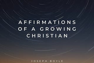 Affirmations Of A Growing Christian