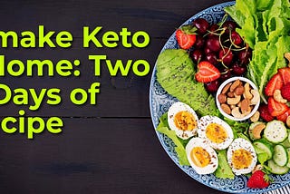 How to make Keto Diet at Home: Two Full Days of Recipe