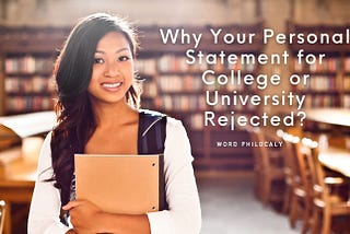 Why Your Personal Statement for College or University Rejected?
