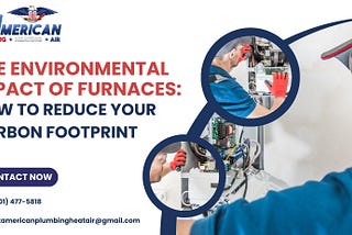 The Environmental Impact of Furnaces — How to Reduce Your Carbon Footprint