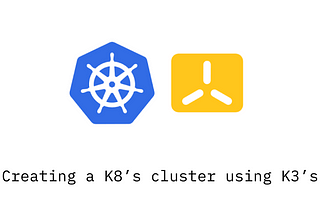 Creating a K8’s cluster using K3’s