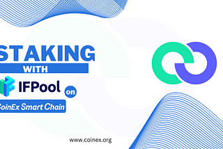 Staking with IFPool on CoinEx Smart Chain