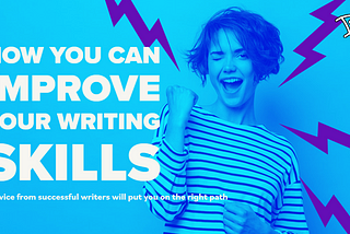 How You Can Improve Your Writing Skills